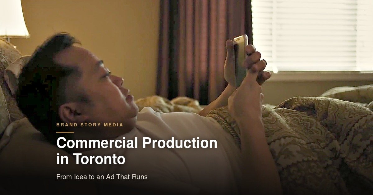 Commercial Production in Toronto: From Idea to an Ad That Runs